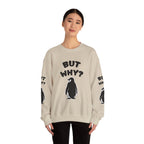 Crewneck Sweatshirt — "But Why?" Penguin Graphic Pullover