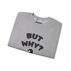Crewneck Sweatshirt — "But Why?" Penguin Graphic Pullover