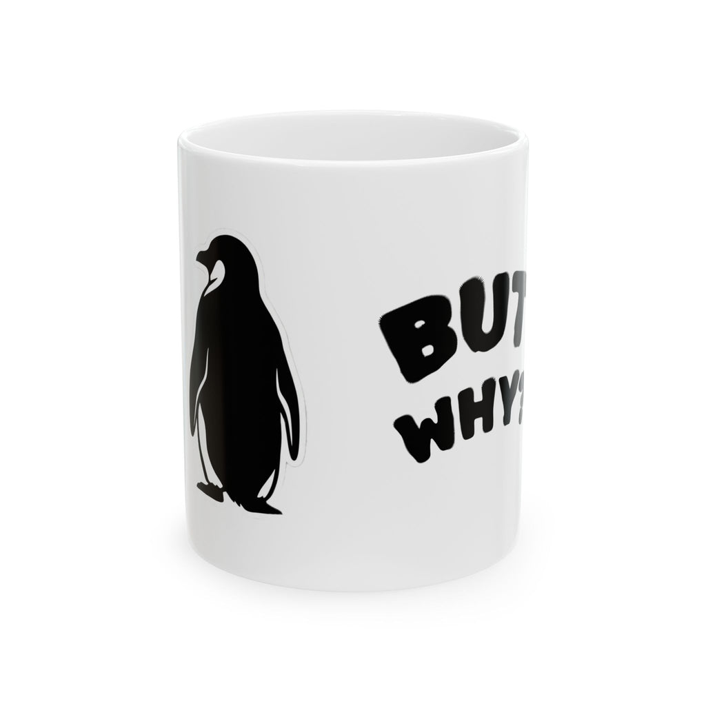Penguin "But Why?" Ceramic Mug – Penguin Coffee Cup (11oz, 15oz)