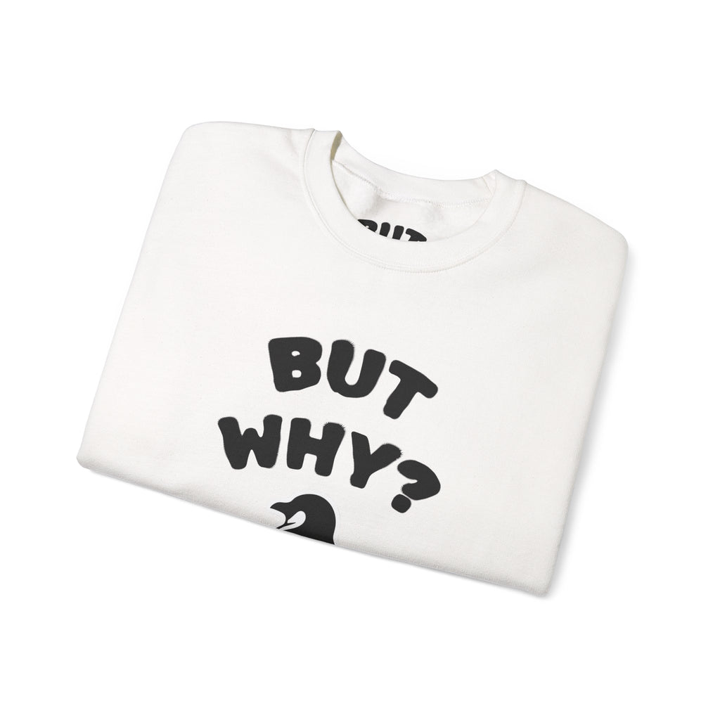 Crewneck Sweatshirt — "But Why?" Penguin Graphic Pullover