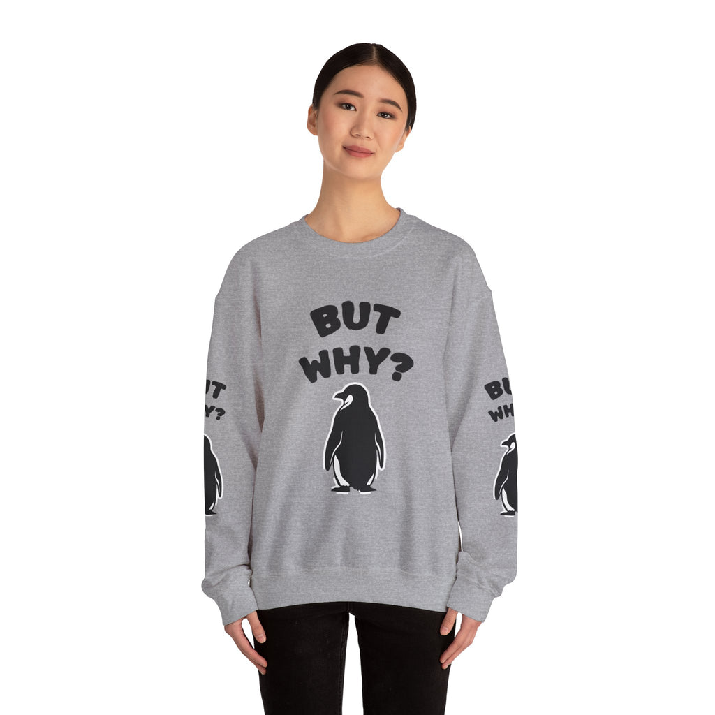 Crewneck Sweatshirt — "But Why?" Penguin Graphic Pullover