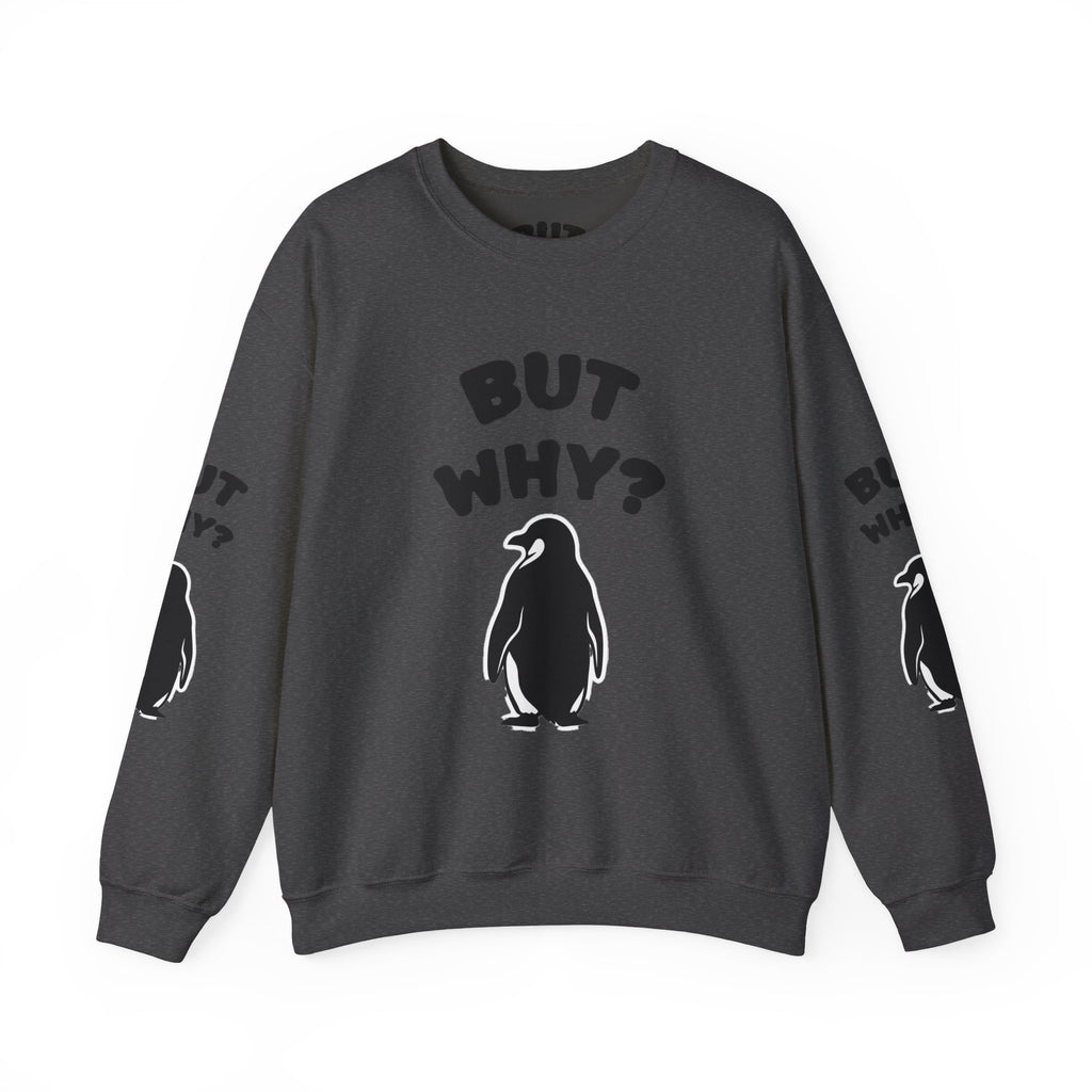 Crewneck Sweatshirt — "But Why?" Penguin Graphic Pullover
