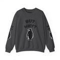 Crewneck Sweatshirt — "But Why?" Penguin Graphic Pullover