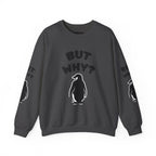 Crewneck Sweatshirt — "But Why?" Penguin Graphic Pullover