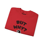 Crewneck Sweatshirt — "But Why?" Penguin Graphic Pullover