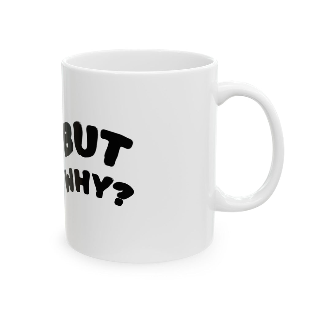 Penguin "But Why?" Ceramic Mug – Penguin Coffee Cup (11oz, 15oz)