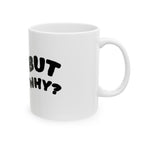 Penguin "But Why?" Ceramic Mug – Penguin Coffee Cup (11oz, 15oz)