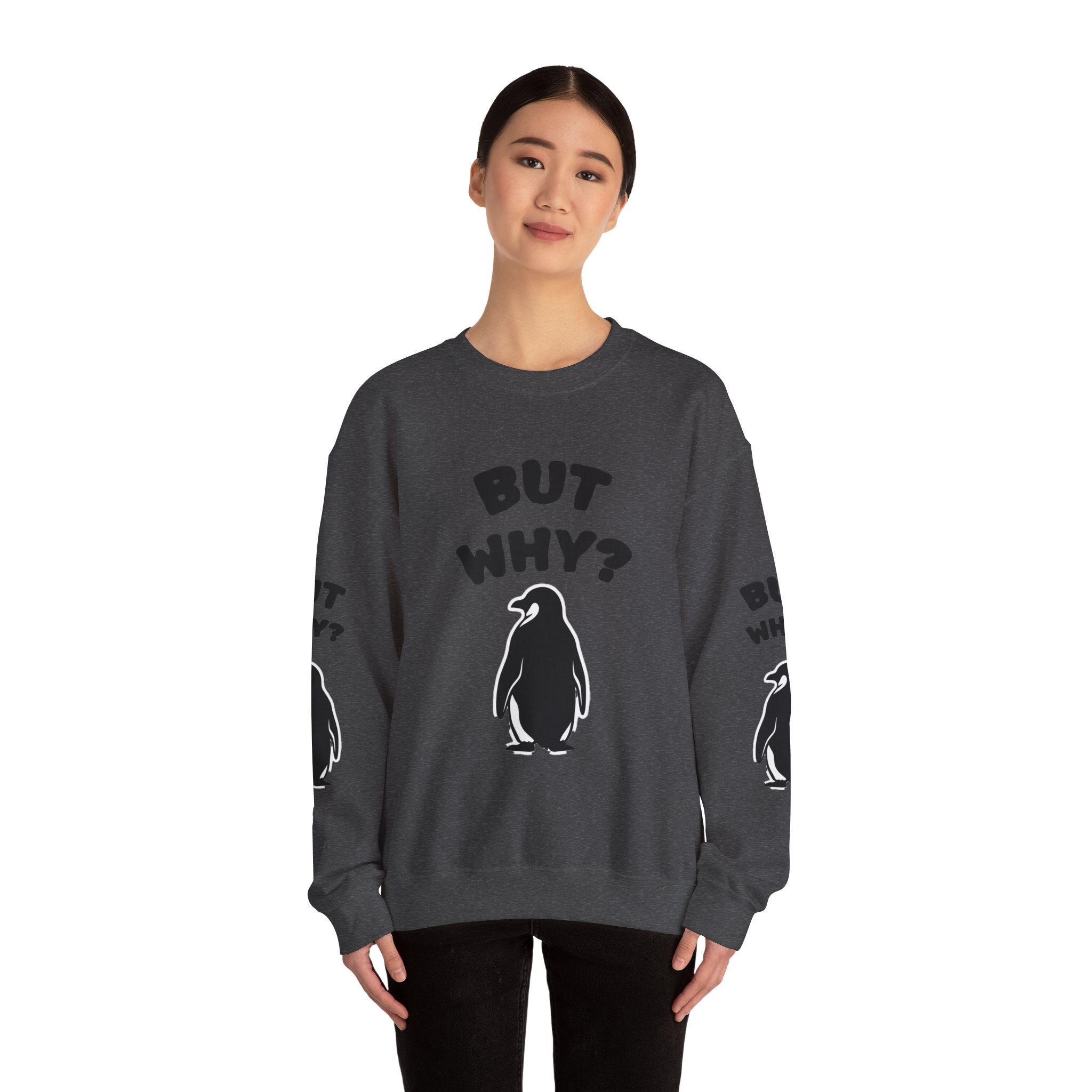 Crewneck Sweatshirt — "But Why?" Penguin Graphic Pullover