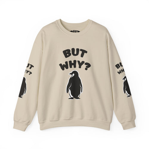 Crewneck Sweatshirt — "But Why?" Penguin Graphic Pullover